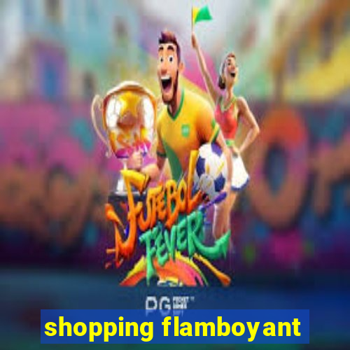 shopping flamboyant